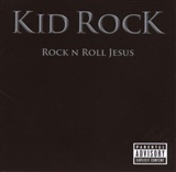 Kid Rock Rock and Roll Jesus Music