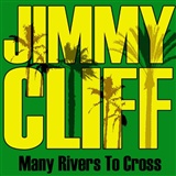 Jimmy Cliff: Many Rivers To Cross