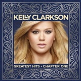 kelly clarcson: Greatest Hits - Chapter One