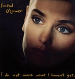 Sinead OConnor I Do Not Want What I Havent Got Music