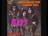 Kiss: I Was Made For Loving You