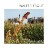 Walter Trout: Common Ground   2010