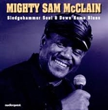 Mighty Sam McClain: Sledgehammer Soul And Down Home Blues  1966----1969