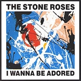 The Stone Roses I wanna be adored Music