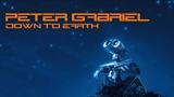 Peter Gabriel: Down to Earth (from Pixar's "WALL•E")