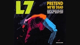 L7 Pretend Were Dead Music